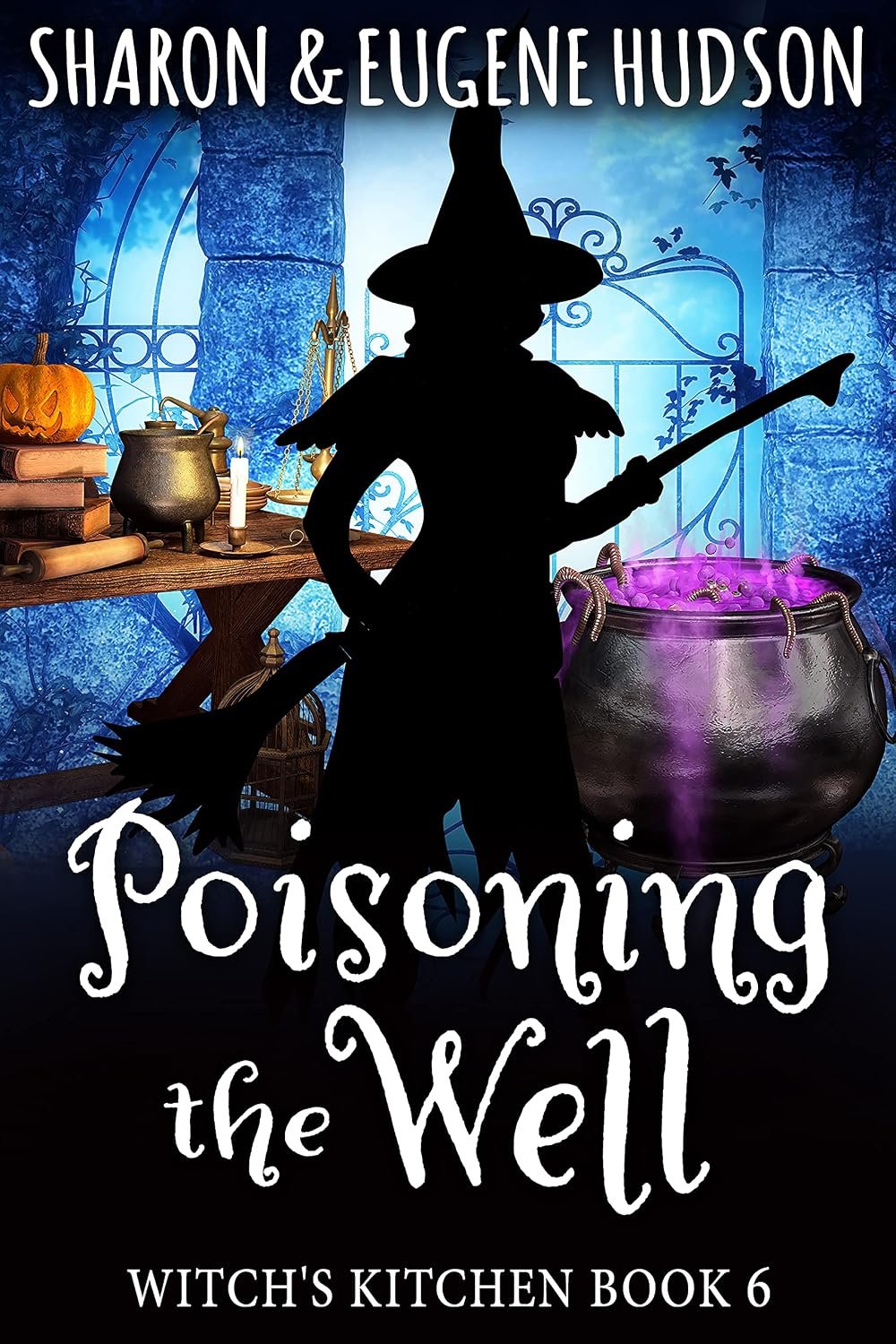 Poisoning the Well — Witch’s Kitchen Book 6 by Sharon Hudson